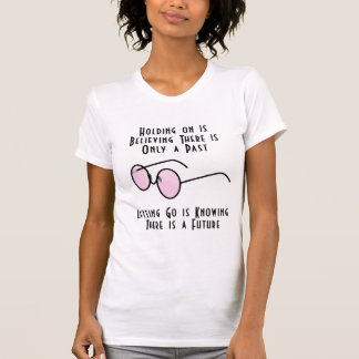 T-shirt S'accrocher, c'est croire qu'il n'y a qu'un passé