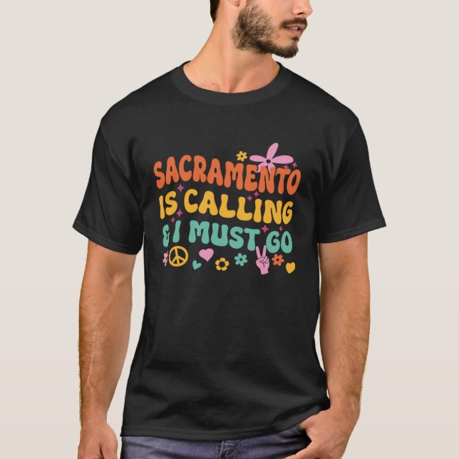 T-shirt Sacramento Is Calling And I Must Go (Devant)