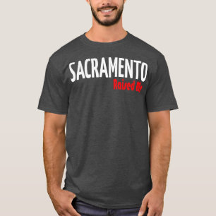 T-shirt Sacramento Raising Me City in California 1