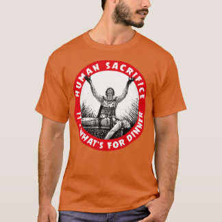 T-shirt Sacrifice humain Son Whats pour le dîner