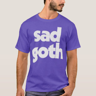 T-shirt Sad Goth Humoristique Retro Typographie Design