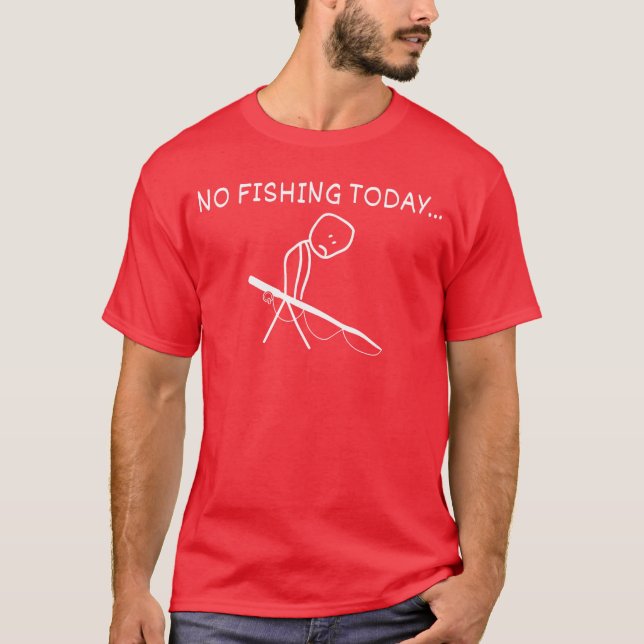 T-shirt Sad Stick Figure Fishing Lover No Fishingoday Fath (Devant)