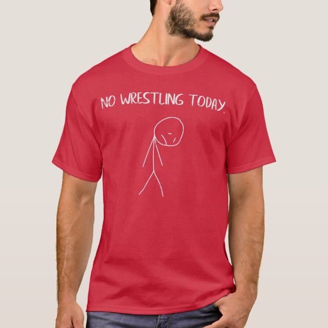 T-shirt Sad Stickman No Wrestlingoday Funny Wrestler Men W (Devant)