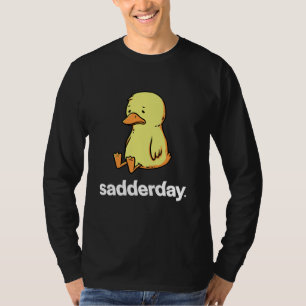 T-shirt Sadderday triste Comme Canard Drôle Mème Animal Ca