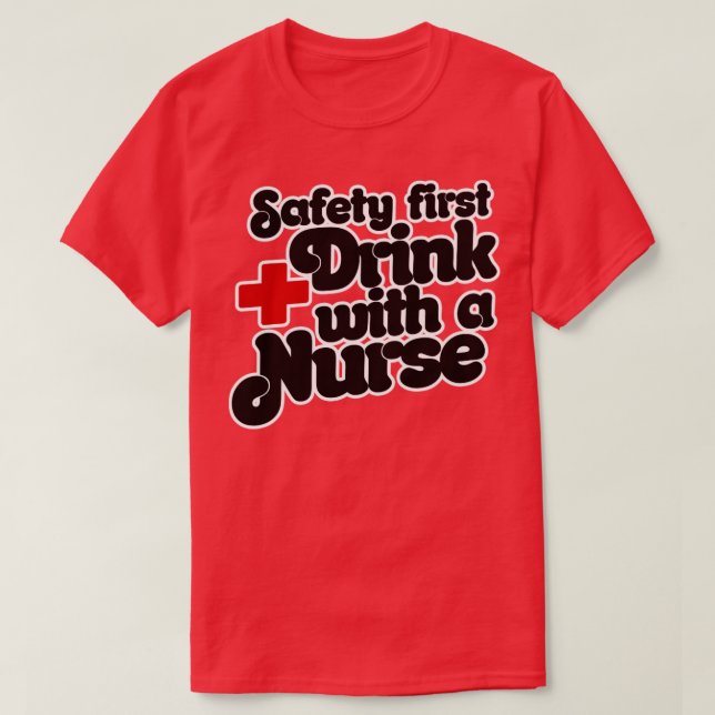 T-shirt Safety First Drink avec une infirmière (Design devant)