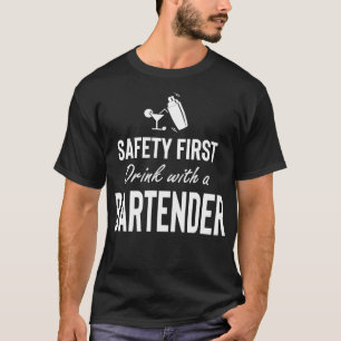 T-SHIRT SAFETY FIRST DRINK WITH A BARTENDER