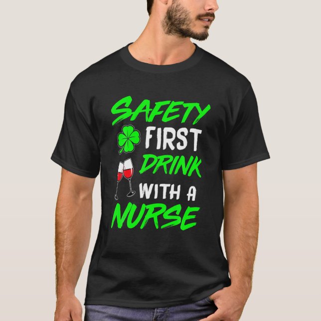 T-shirt Safety First Drink With A Nurse St Patrick Day Men (Devant)