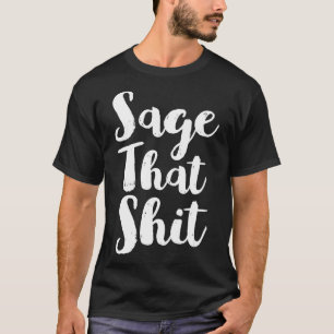 T-shirt Sage That Funny Sage Nettoyage De Sage Idée Cadeau