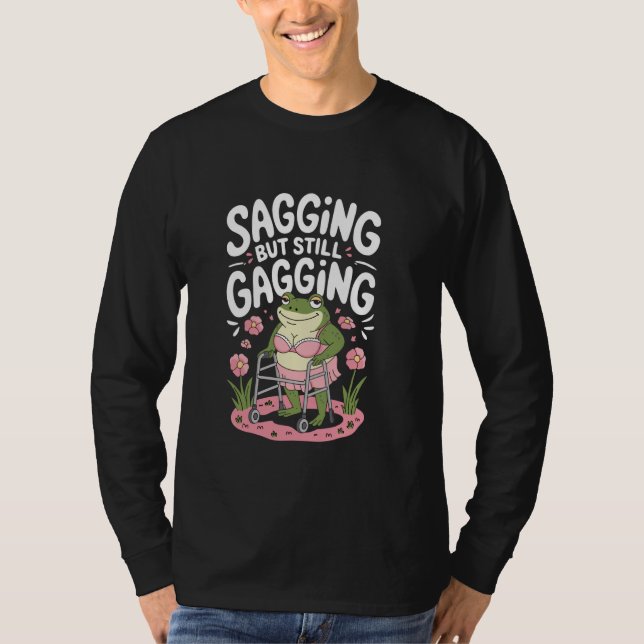 T-shirt Sagging Mais Toujours Gagging Frog Funny Meme Gag  (Devant)