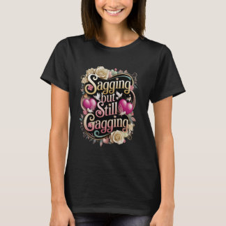 T-shirt Sagging, mais toujours Gagging Funny Humour Tee po