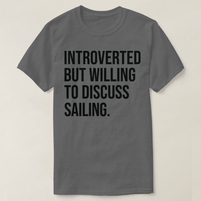 T-shirt Sailing Funny Introverted Boating Saying (Design devant)