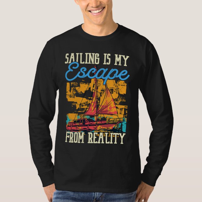T-shirt Sailing Is My Escape From Reality Boat Sailing (Devant)