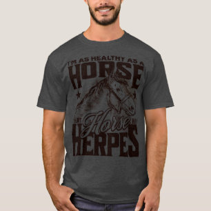 T-shirt Sain comme un cheval si ce cheval avait l'Herpès d