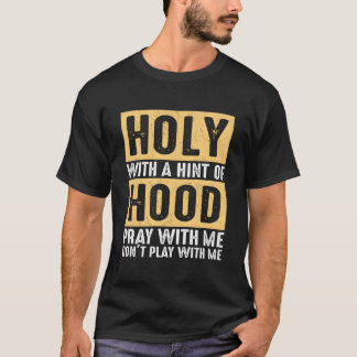 T-shirt Saint avec une pointe de quartier prie avec moi ne