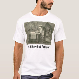 T-shirt Saint Elizabeth Portugal, St Elizabeth de port…