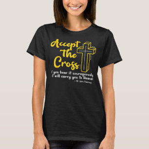 T-shirt Saint John Vianney Accepter la Croix catholique Sa