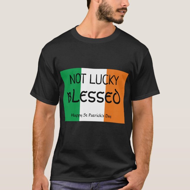 T-shirt Saint Patrick's Day NOT LUCKY BLESSED Christian (Devant)