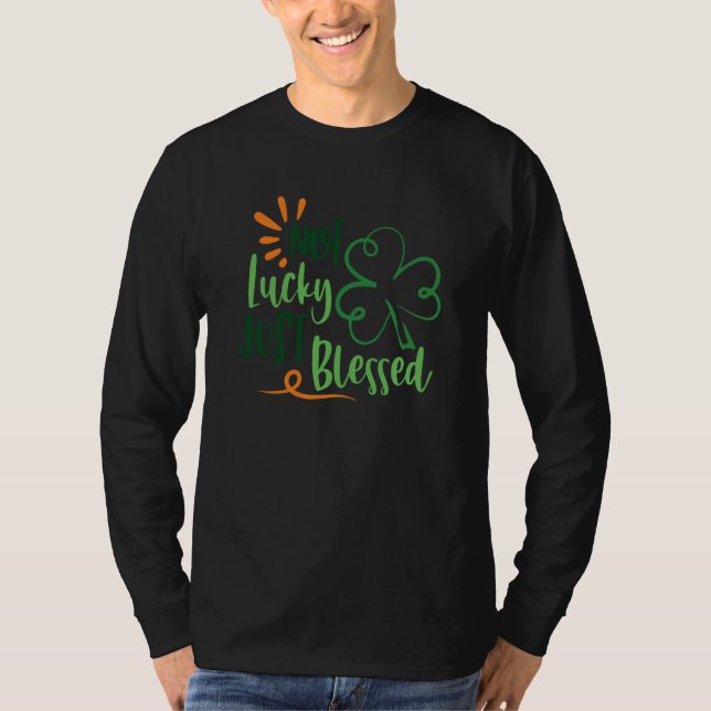T-shirt Saint Patrick's Day Not Lucky Blessed Paddy's Day (Devant)