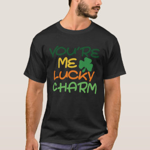 T-shirt Saint Patrick's Day You re Me Lucky Charm Paddy's