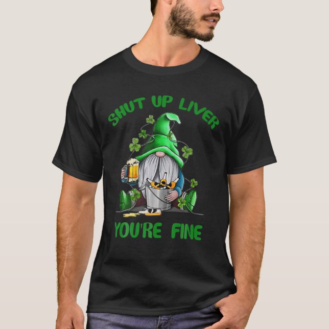 T-shirt Saint Patrick's Shut Up Liver Vous êtes beau Gnome (Devant)