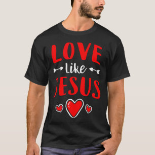 T-shirt Saint-Valentin chrétien Catholique Amour comme Jés