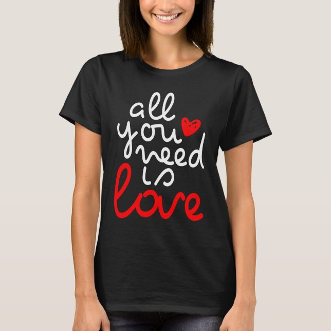T-shirt Saint Valentin Hommes Femmes Couples Tout ce dont  (Devant)