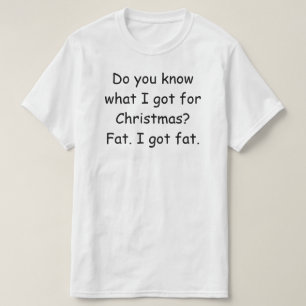 T-shirt Sais-tu ce que j'ai pour Noël ? Drôle