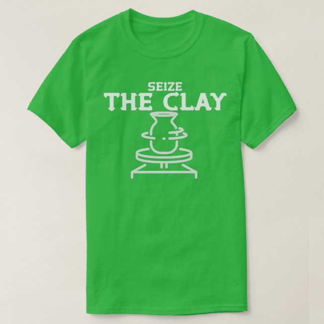T-shirt Saisir L'Argile Funny Potterie Ceramiciste Fabriqu (Design devant)