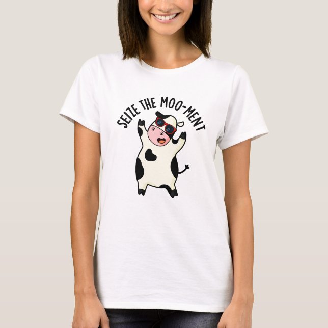 T-shirt Saisir Le Mooment Funny Cow Pun (Devant)