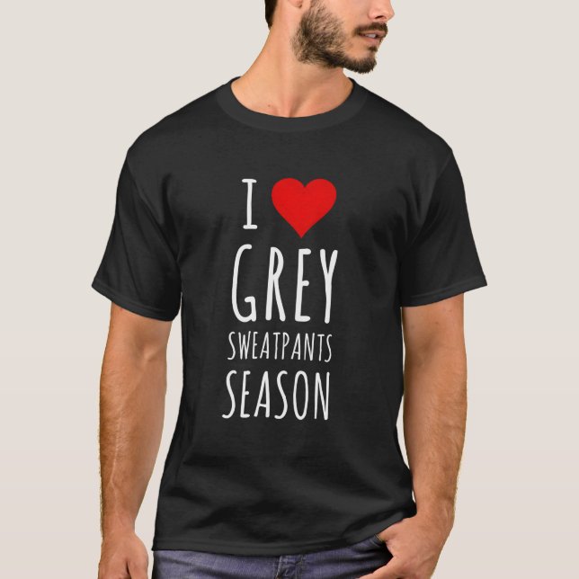 T-shirt Saison drôle I Heart Grey Sweatpants (Devant)