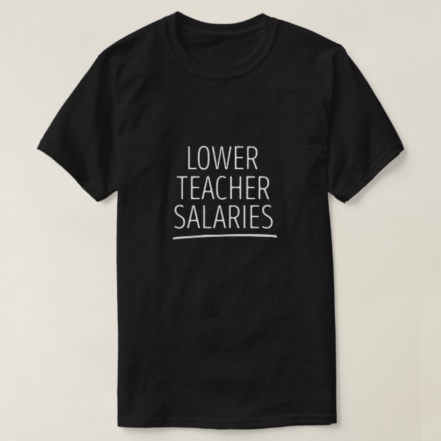 T-shirt Salaires des enseignants inférieurs (Design devant)
