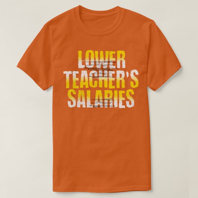 T-shirt Salaires des enseignants inférieurs Funny Pouvoirs (Design devant)