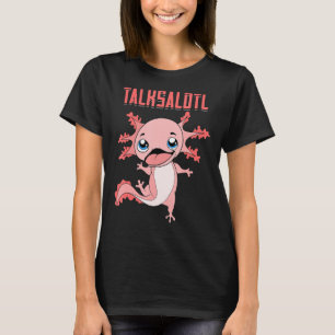 T-shirt Salamander Talksalotl Exotic Amphibian Axol animal