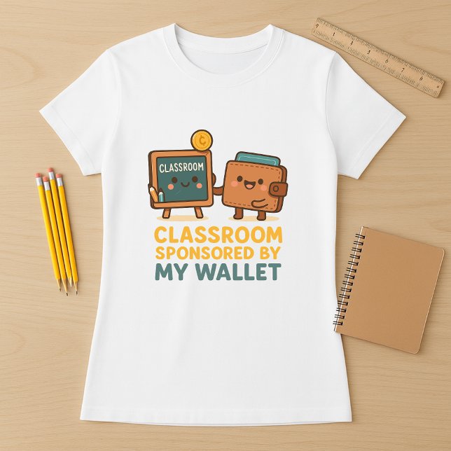 T-shirt Salle de classe sponsorisée par My Wallet Teacher (Créateur téléchargé)