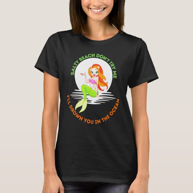T-shirt Salty Beach Ne Me Essayez Pas Mermaid Femmes Fille (Devant)