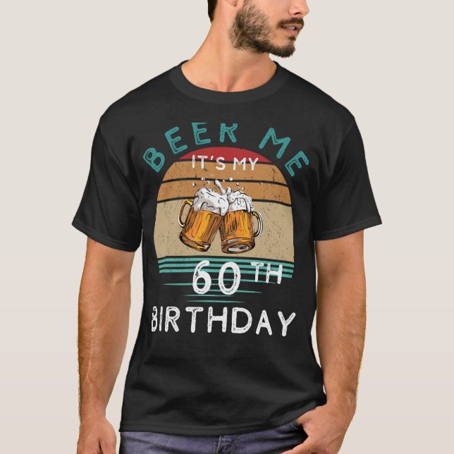 T-shirt Salutations à 60 ! Bière moi C'est mon 60e anniver (Devant)