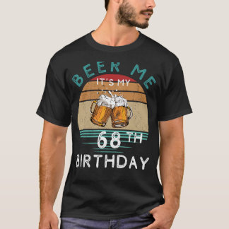 T-shirt Salutations à 68 ! Bière moi C'est mon 68e anniver