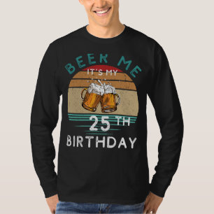 T-shirt Salutations au quart de siècle ! Beer me Son My 25