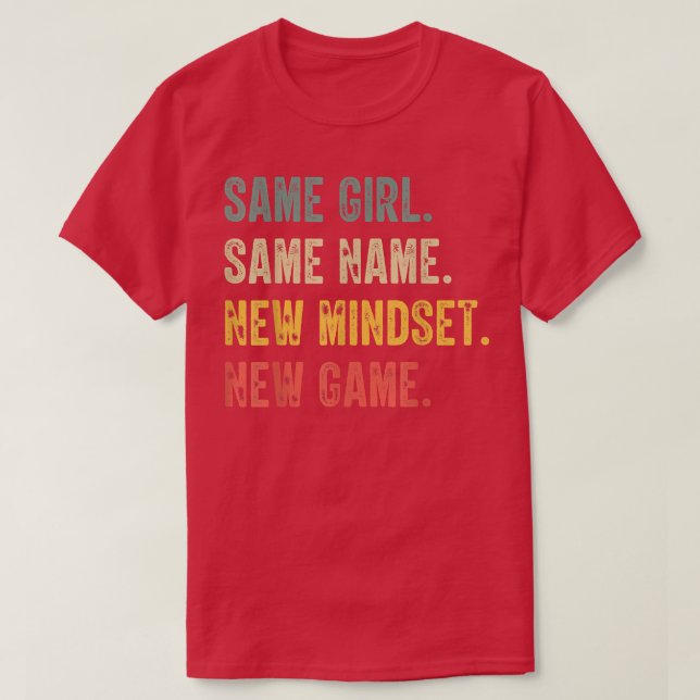 T-shirt Same Girl Same Name New Mindset New Game, funny gi (Design devant)