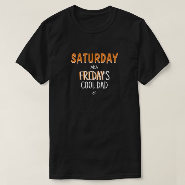 T-shirt Samedi aka papa cool de vendredi v2 (Design devant)