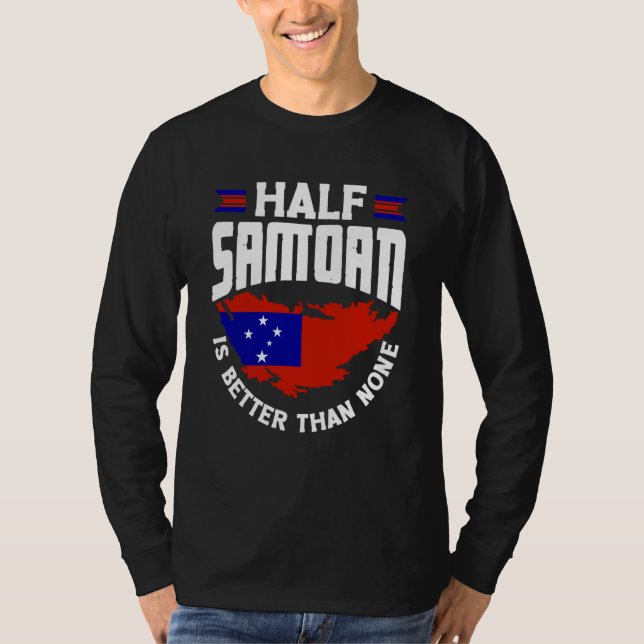 T-shirt Samoa Samoan Samoa Flag Half Samoan Is Better Than (Devant)