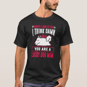 T-shirt Samoyé Tu Es Un Chanceux Chien Maman Funny Chien C
