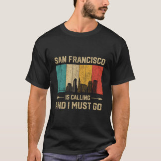 T-shirt San Francisco Appelle Et Je Dois Y Aller Ville Usa