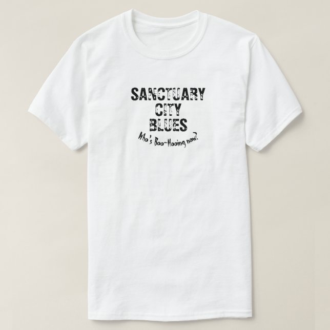 T-shirt Sanctuary City Blues, Qui est Boo-Hooing maintenan (Design devant)