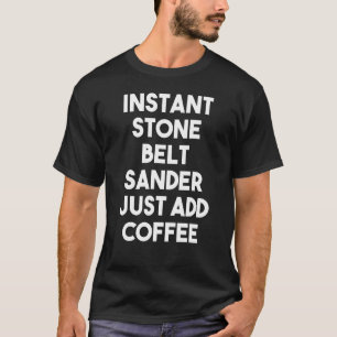 T-shirt Sander Ceinture Instantanée Ajouter Juste Du Café