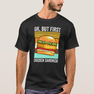 T-shirt Sandwich au poulet Ok mais d'abord Rétro Fast Food