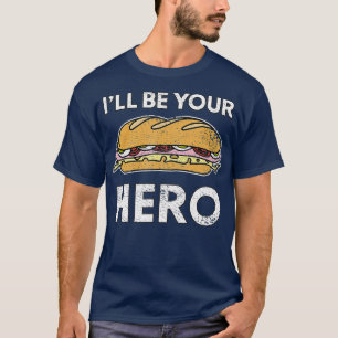 T-shirt Sandwich Maker Hoagie Sub Lover Je serai votre hér