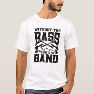 T-shirt Sans Bass Il N’Y A Pas De Band Musicien Funny
