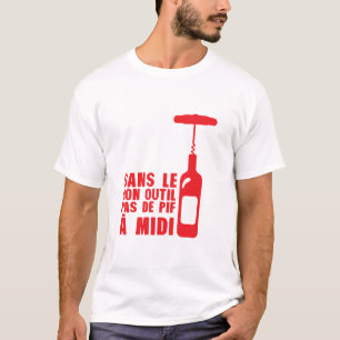 T-shirt sans bon outil pas pif vin midi alcool humour