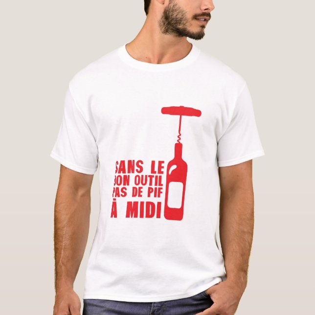T-shirt sans bon outil pas pif vin midi alcool humour (Devant)